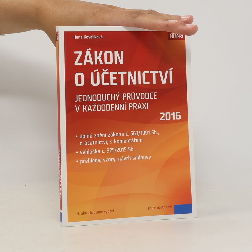 Hana Kovalíková Zákon o účetnictví 2016 – jednoduchý průvodce v každodenní praxi