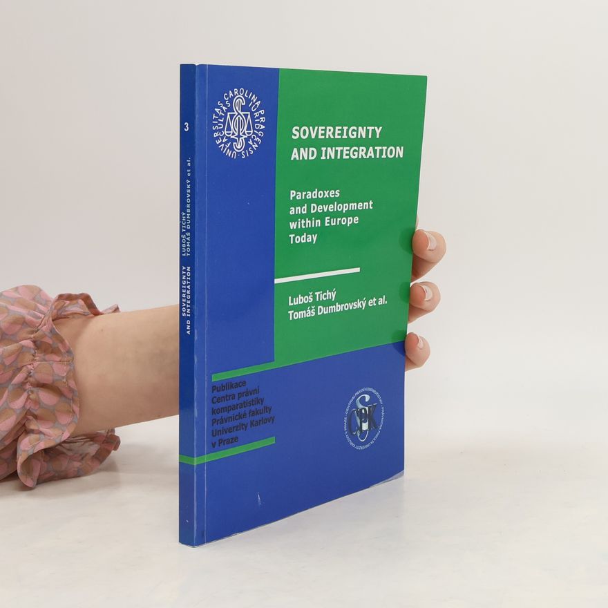 Tomáš Dumbrovský Sovereignty and Integration: Paradoxes and Development within Europe Today