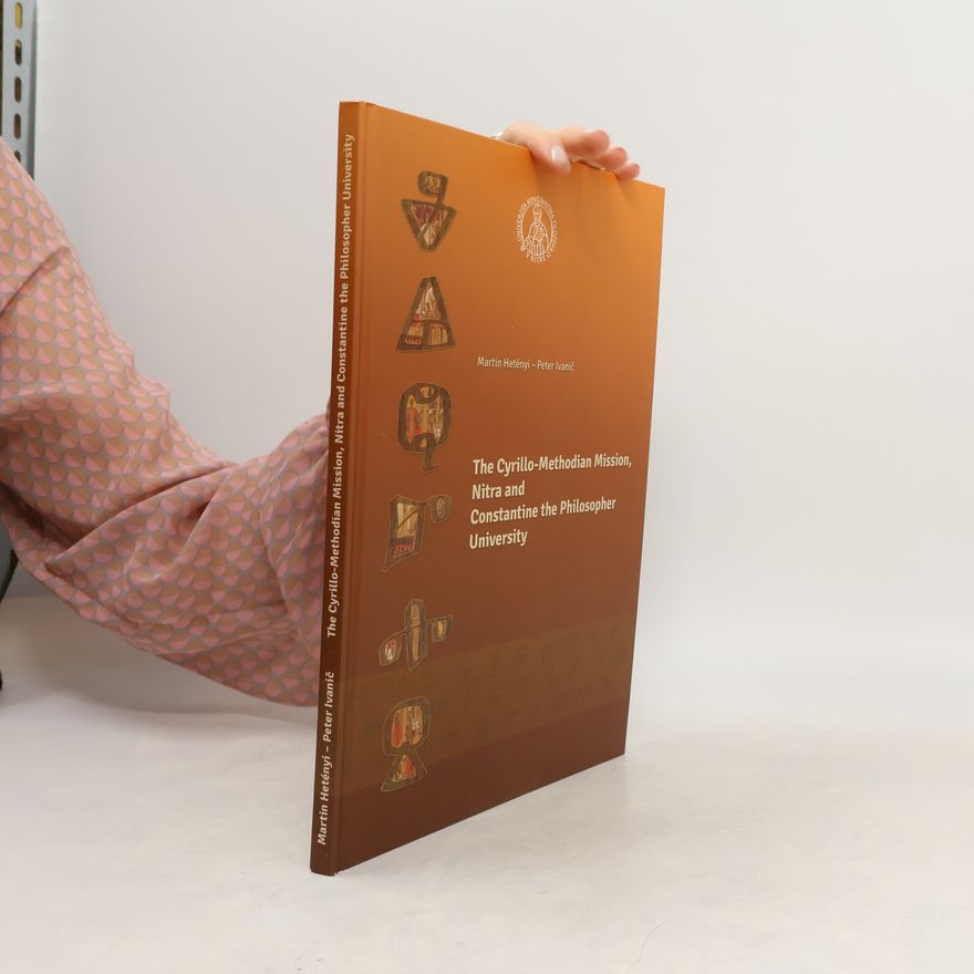 Martin Hetényi The Cyrillo-Methodian Mission, Nitra and Constantine the Philosopher University