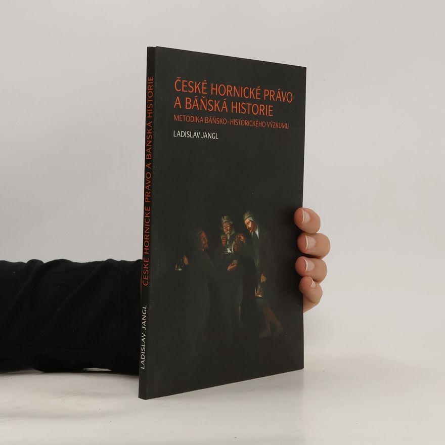 Ladislav Jangl České hornické právo a báňská historie