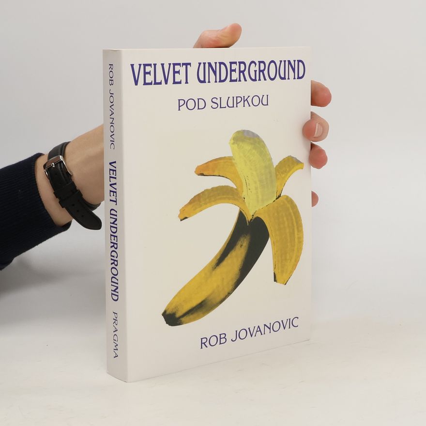 Rob Jovanovic Velvet Underground. Pod slupkou