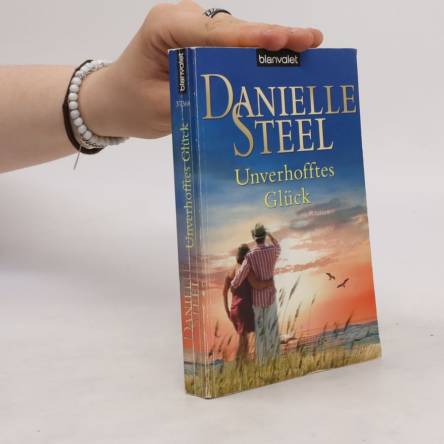 Danielle Steel Unverhofftes Glück. Roman