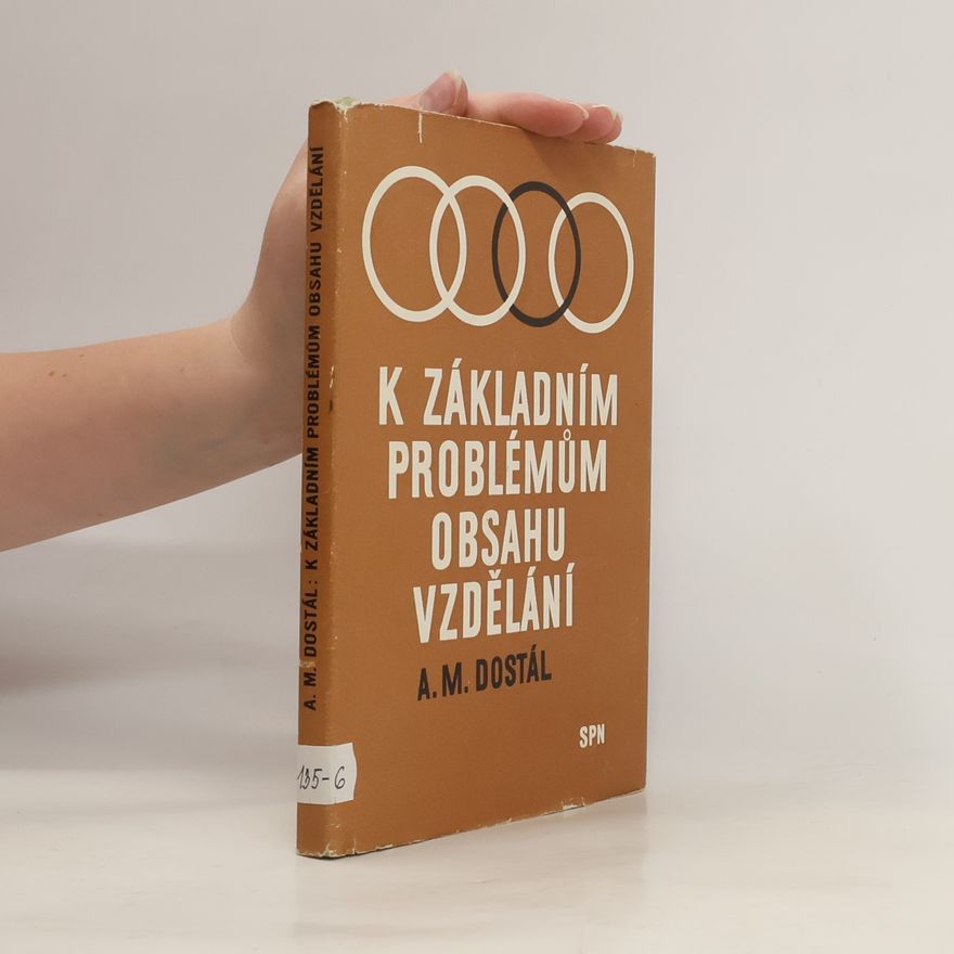 A. M. Dostál K základním problémům obsahu vzdělání