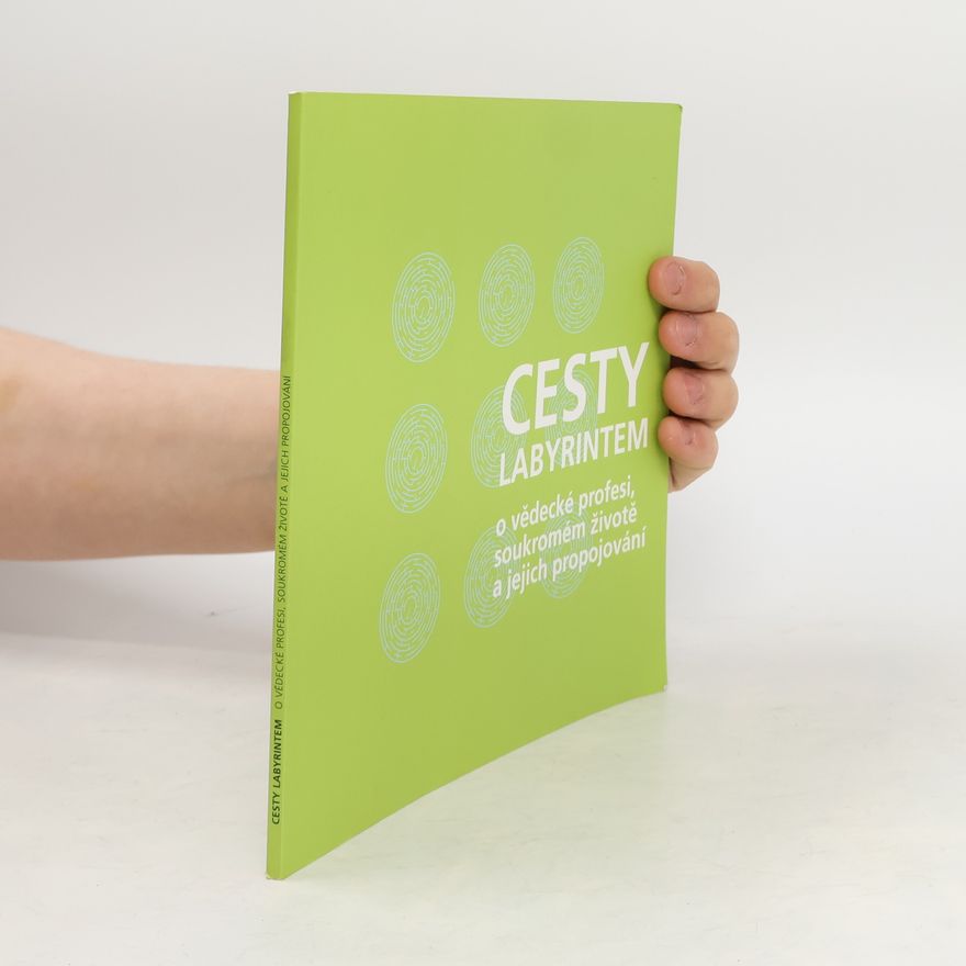Kateřina Šaldová Cesty labyrintem : o vědecké profesi, soukromém životě a jejich propojování