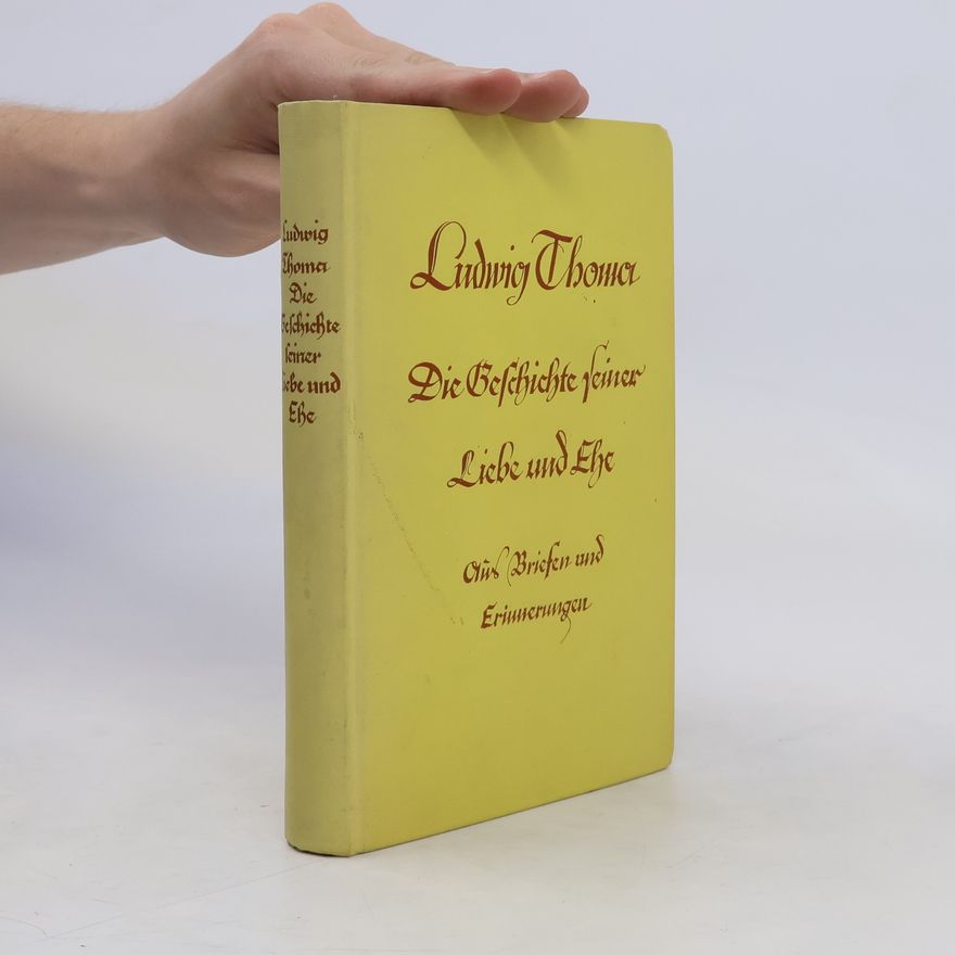 Walter Ziersch Ludwig Thoma. Die Geschichte seiner Liebe und Ehe