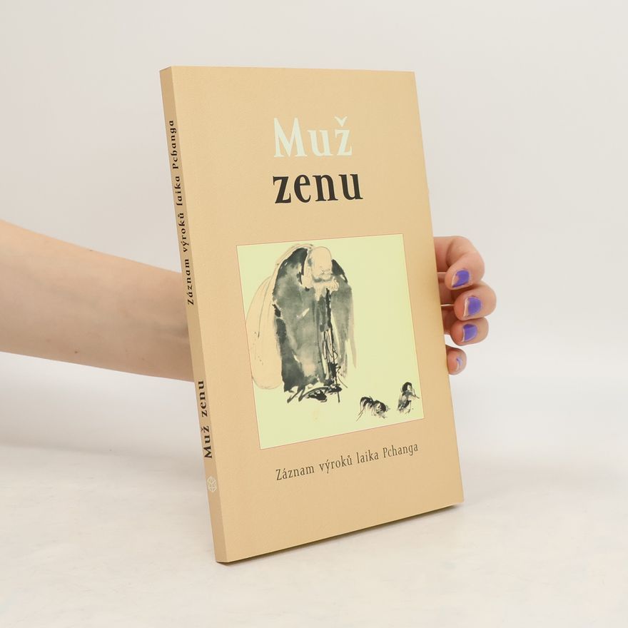 Dana R. Fraser Muž zenu: Záznam výroků laika Pchanga