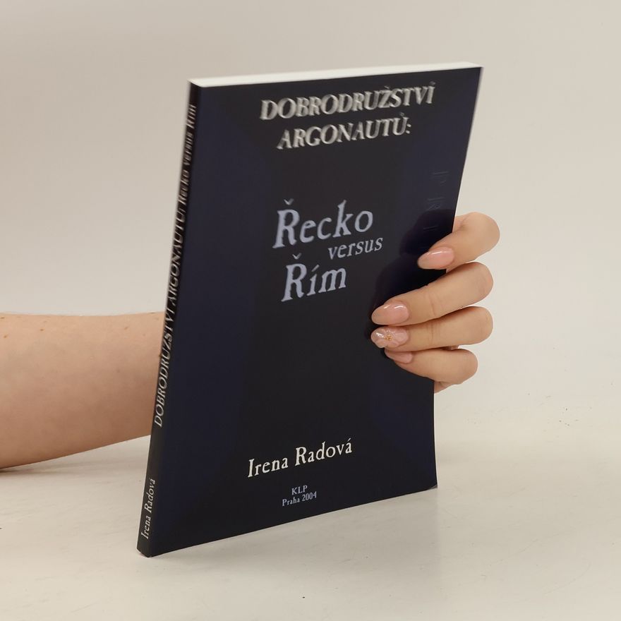 Irena Radová Dobrodružství Argonautů: Řecko versus Řím