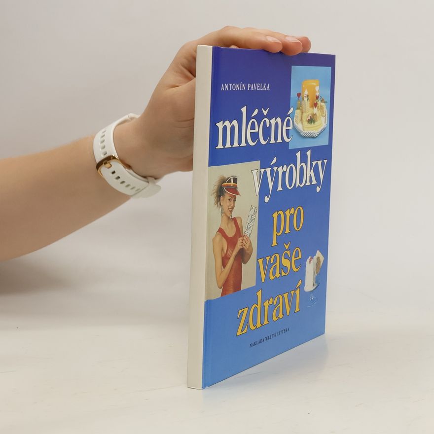 Antonín Pavelka Mléčné výrobky pro vaše zdraví