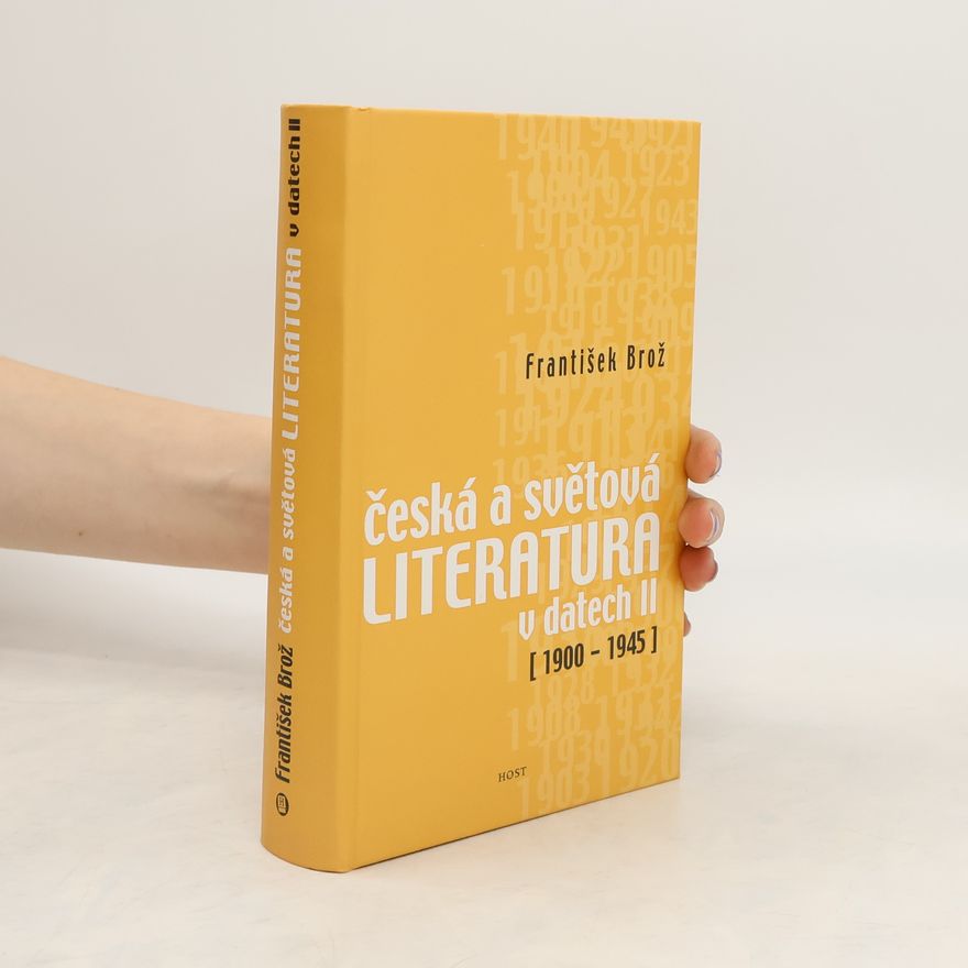 František Brož Česká a světová literatura v datech II (1900-1945)