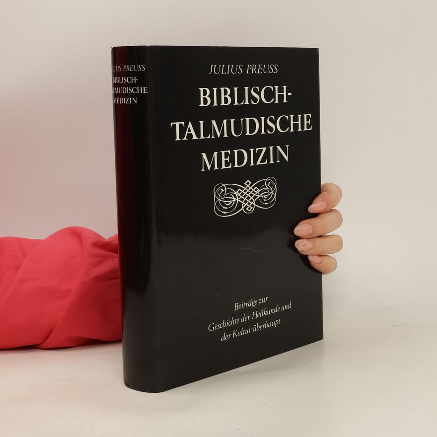 Julius Preuss Biblisch-talmudische Medizin