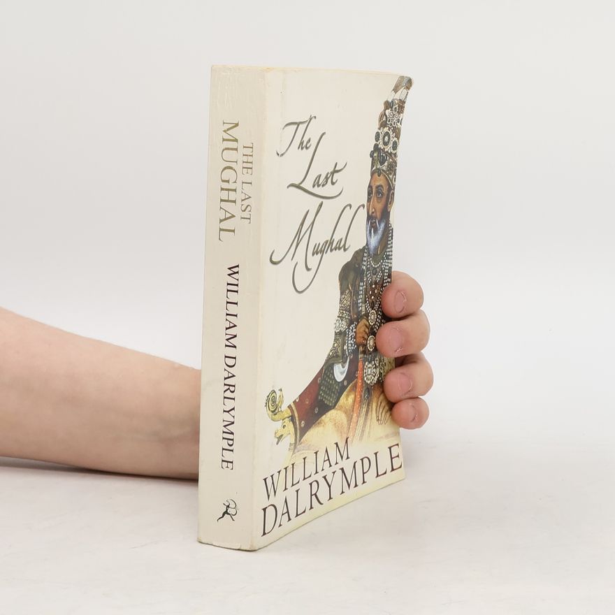 William Dalrymple The Last Mughal