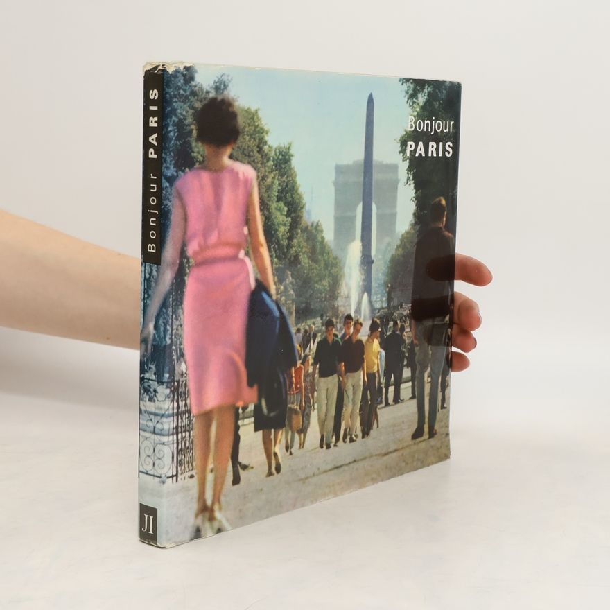 Collectif d'auteurs Tourisme France 7, Voir en couleurs Paris, Bonjour Paris