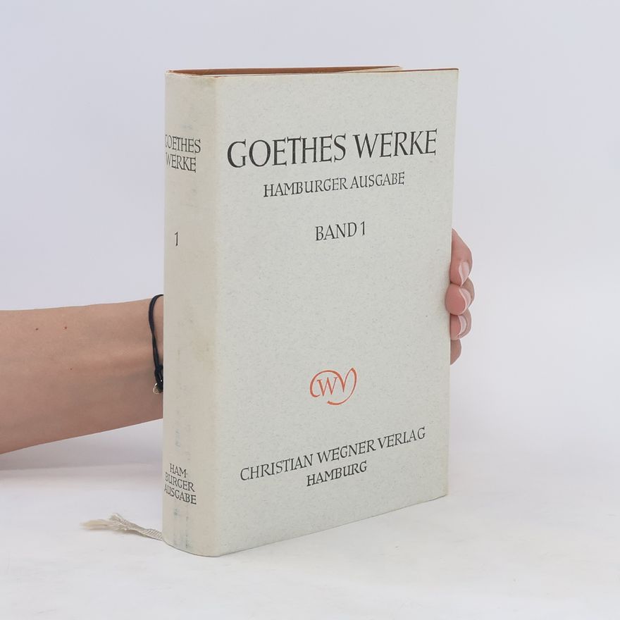 Johann Wolfgang von Goethe Goethes Werke. Hamburger Ausgabe. Band 1