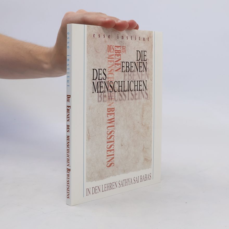 Sathya Sai Baba Die Ebenen des menschlichen Bewusstseins in den Lehren Sathya Sai Babas