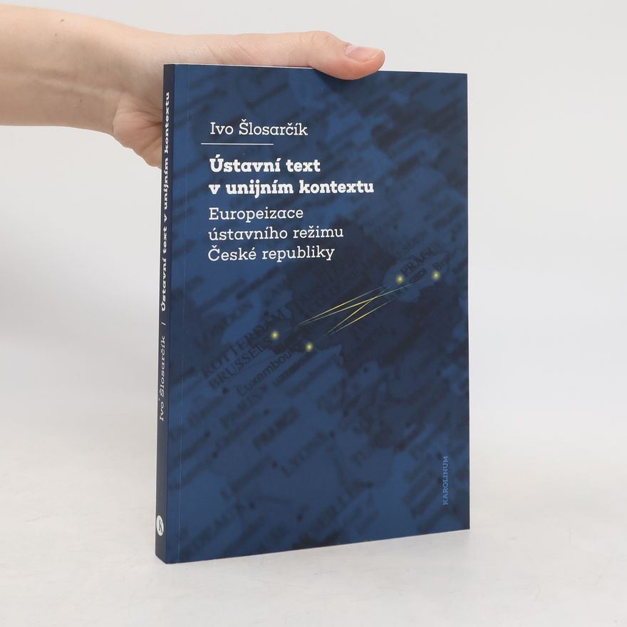 Ivo Šlosarčík Ústavní text v unijním kontextu
