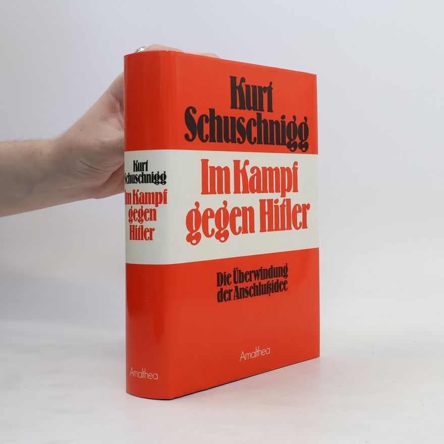 Kurt von Schuschnigg Im Kampf gegen Hitler
