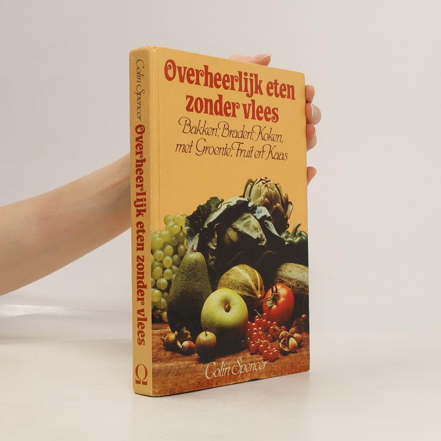 Colin Spencer Overheerlijk eten zonder vlees
