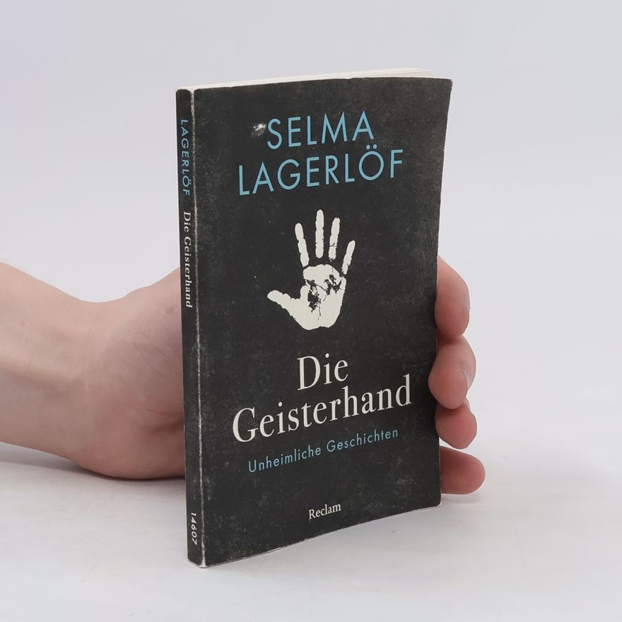 Selma Lagerlöf Die Geisterhand. Unheimliche Geschichten