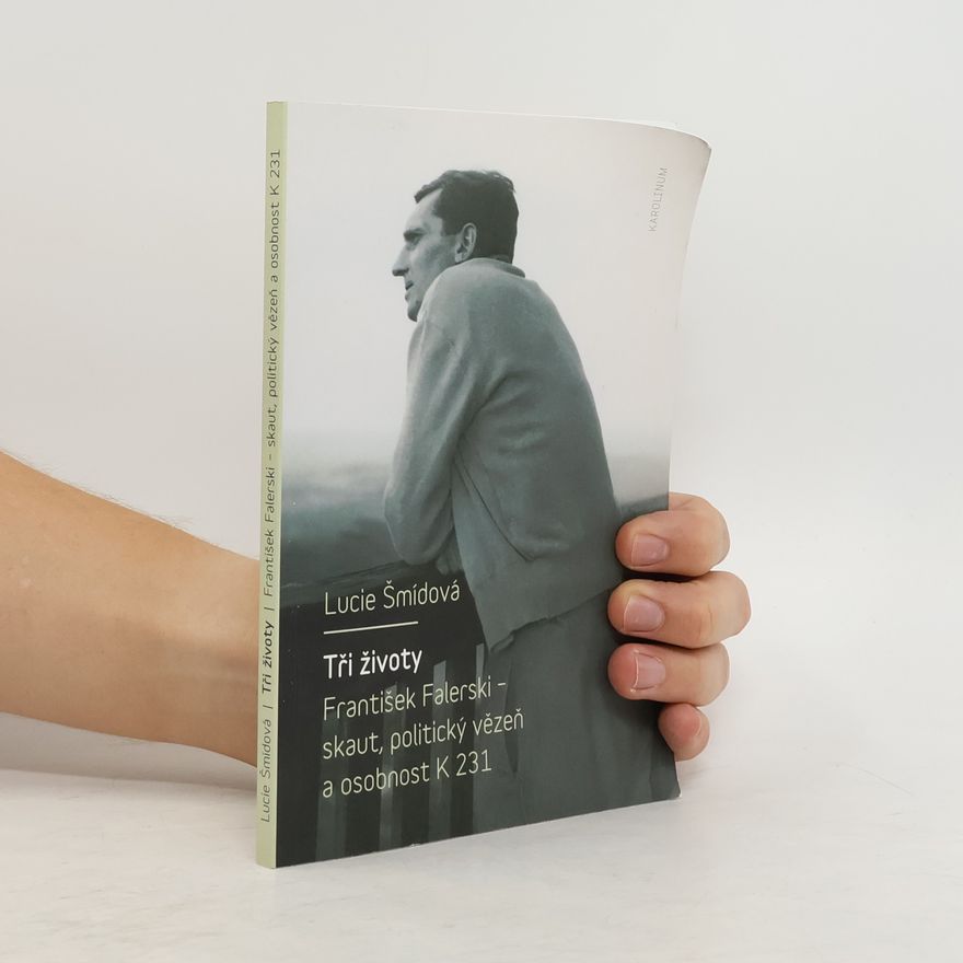 Lucie Šmídová Tři životy: František Falerski – skaut, politický vězeň a osobnost K 231