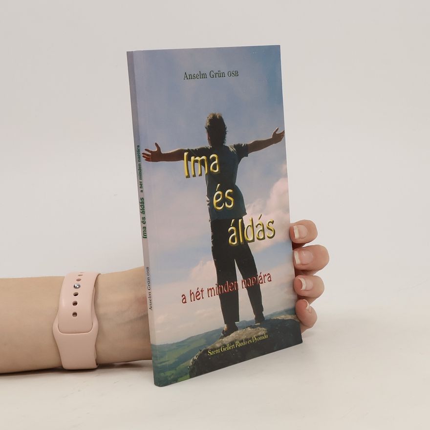Anselm Grün Ima és áldás a hét minder napjára