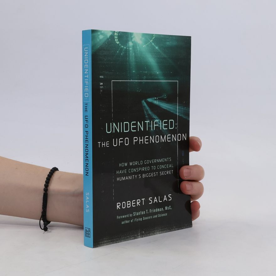 Roberto Salas Unidentified: the UFO Phenomenon