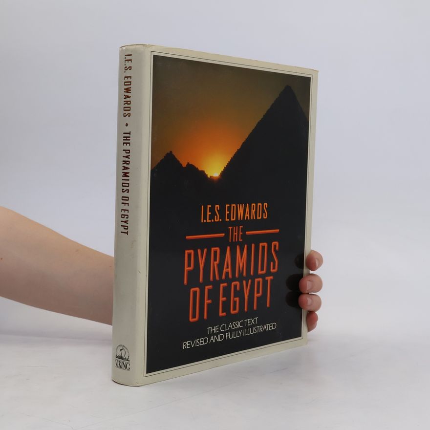 I. E. S. Edwards The Pyramids of Egypt