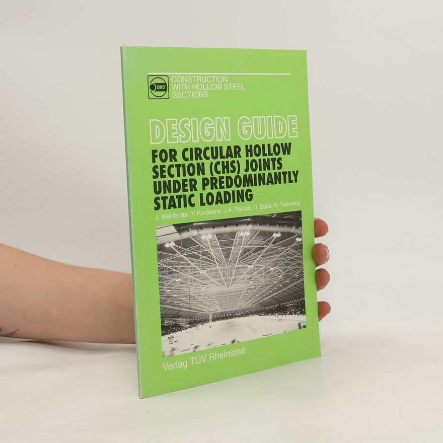 Jaap Wardenier Design Guide for Circular Hollow Section (CHS) Joints Under Predominantly Static Loading