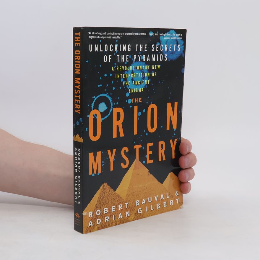 Robert Bauval The Orion Mystery: Unlocking the Secrets of the Pyramids