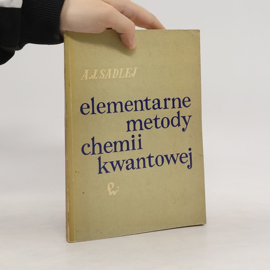 A. J. Sadlej Elementarne metody chemii kwantowej