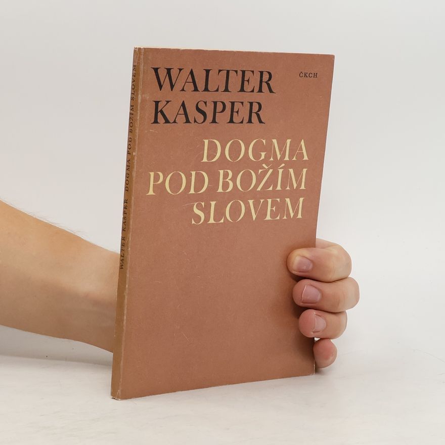 Walter Kasper Dogma pod Božím slovem