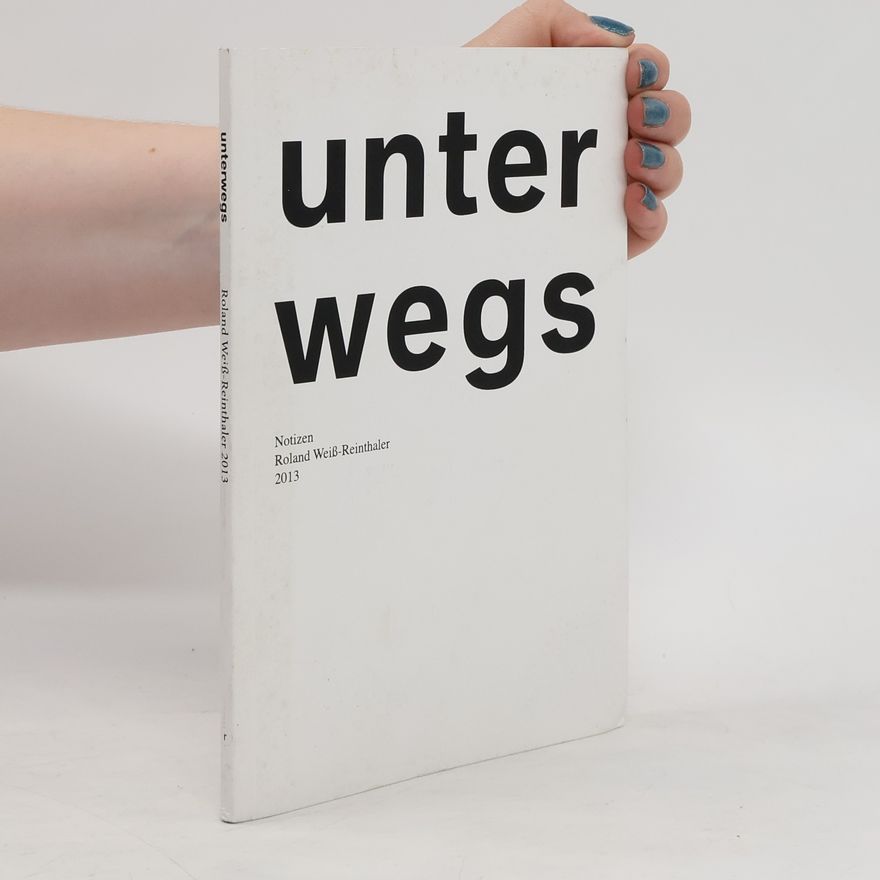 Various authors Unterwegs. Notizen Roland Weiß-Reinthaler