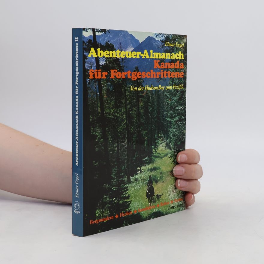 Elmar Engel Abenteuer-Almanach Kanada für Fortgeschrittene
