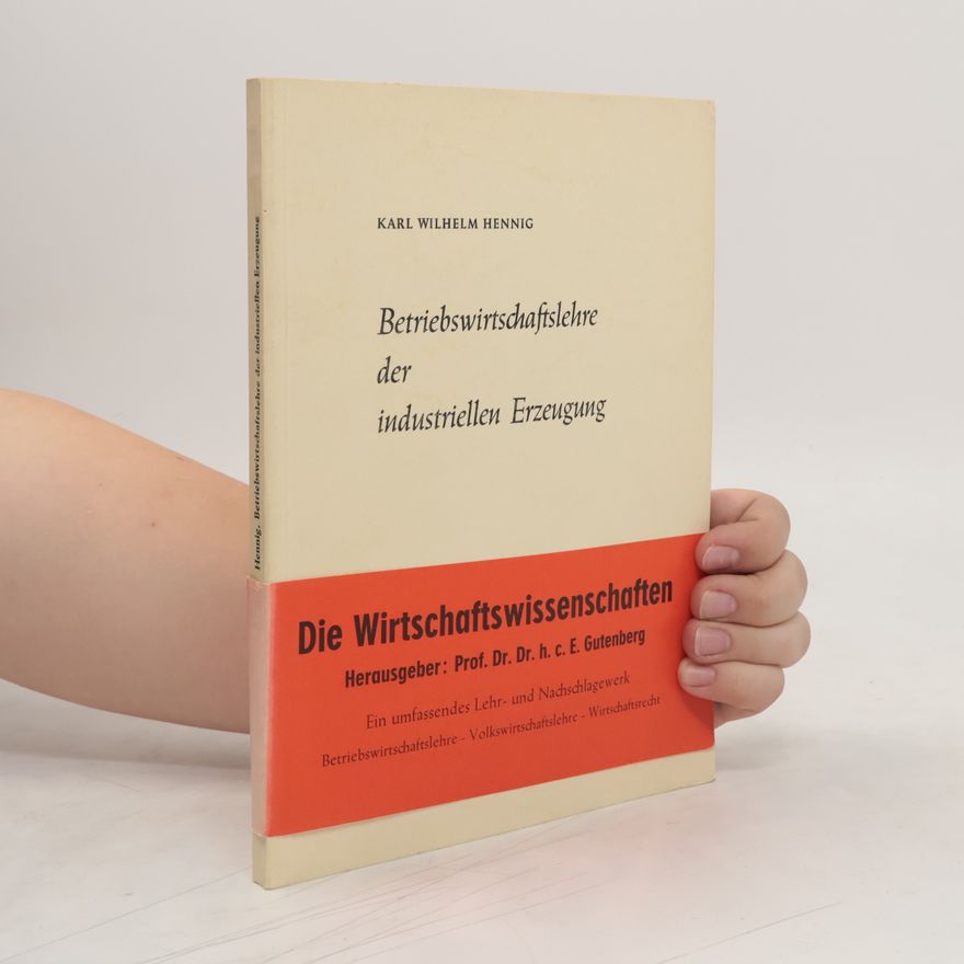 Karl Wilhelm Hennig Betriebswirtschaftslehre der industriellen Erzeugung