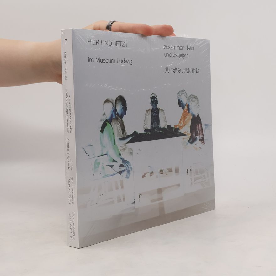 Nana Tazuke Steiniger. HIER UND JETZT im Museum Ludwig: zusammen dafür und dagegen/HERE AND NOW at the Museum Ludwig: together for and against it. Band 7