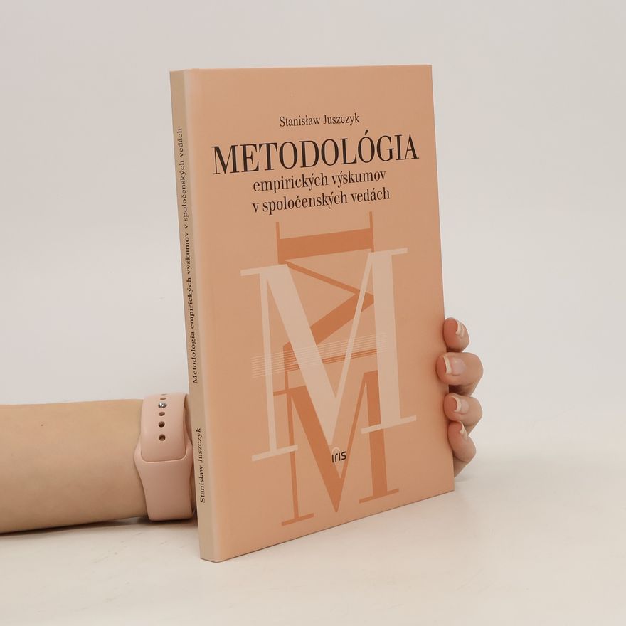 Stanislaw Juszczyk Metodológia empirických výskumov v spoločenských vedách