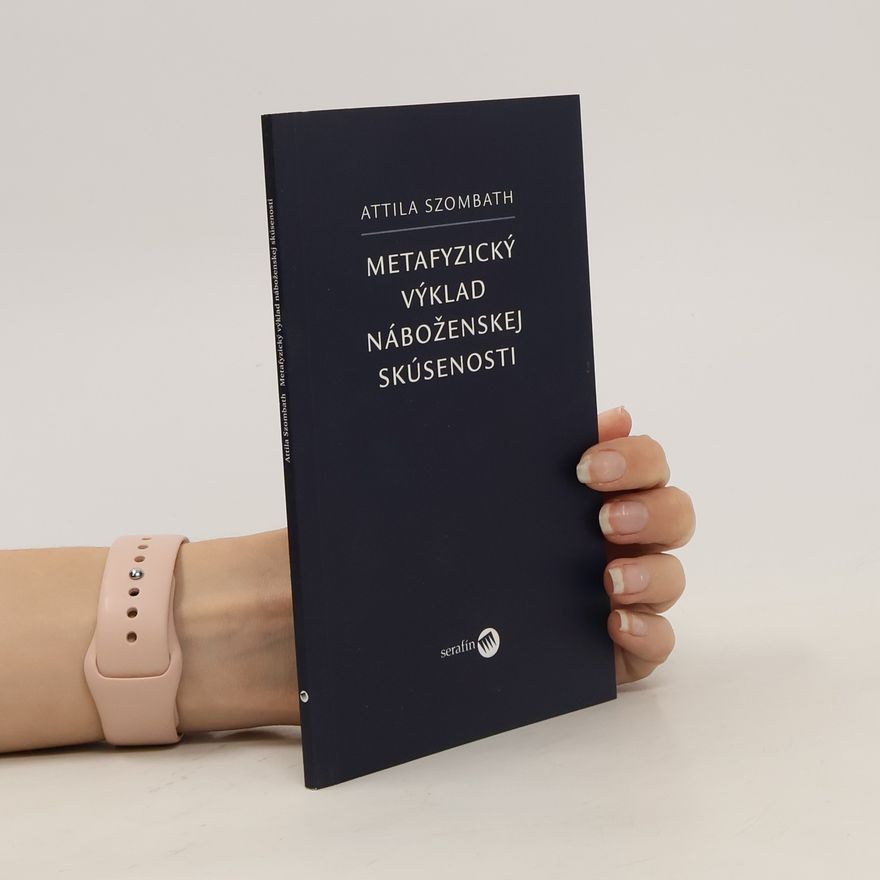 Attila Szombath Metafyzický výklad náboženskej skúsenosti