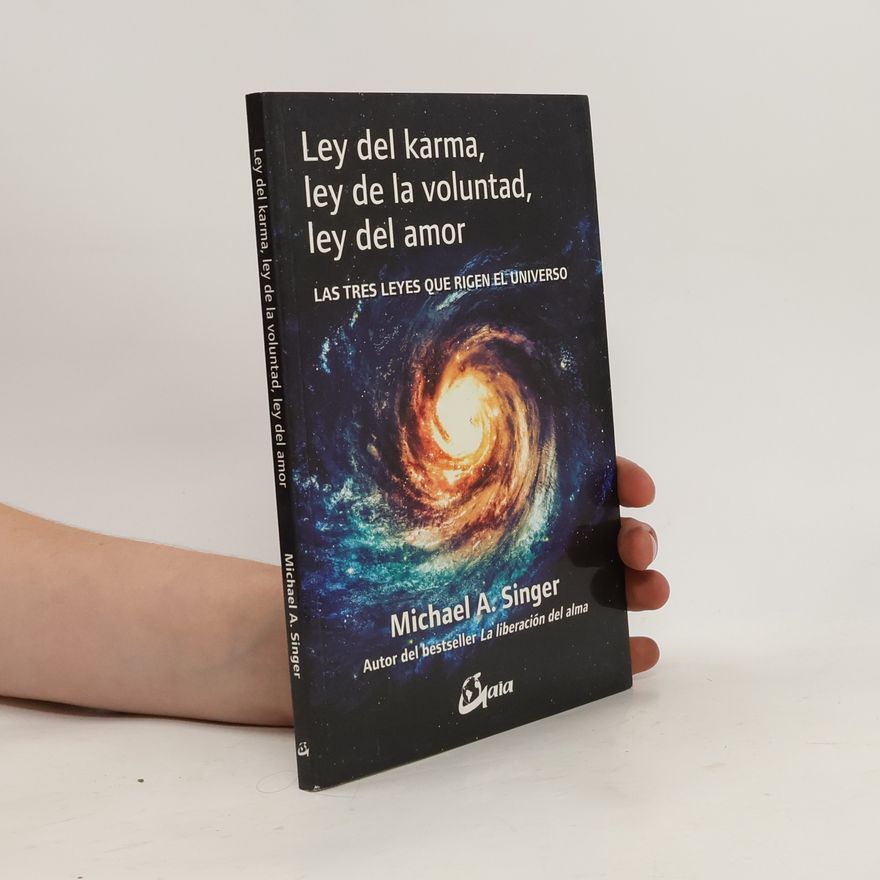 Michael A. Singer Ley del karma, ley de la voluntad, ley del amor