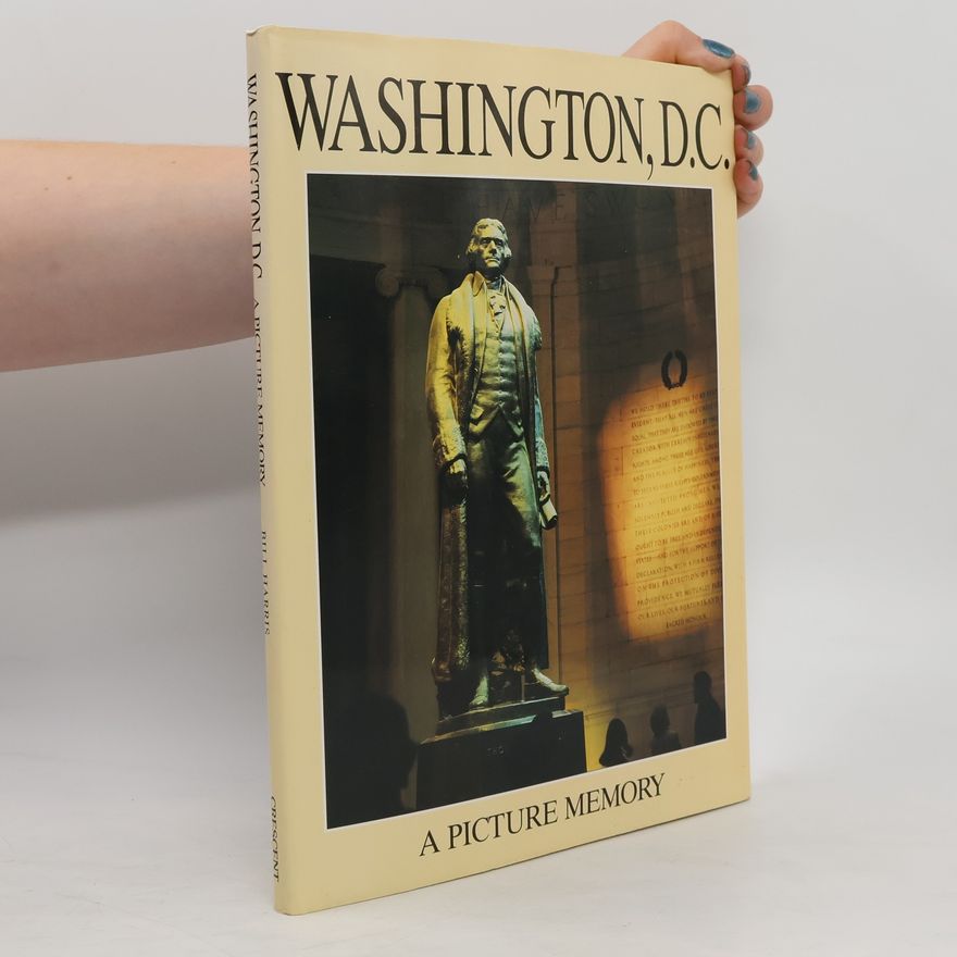 Bill Harris Washington, D.C. A picture memory