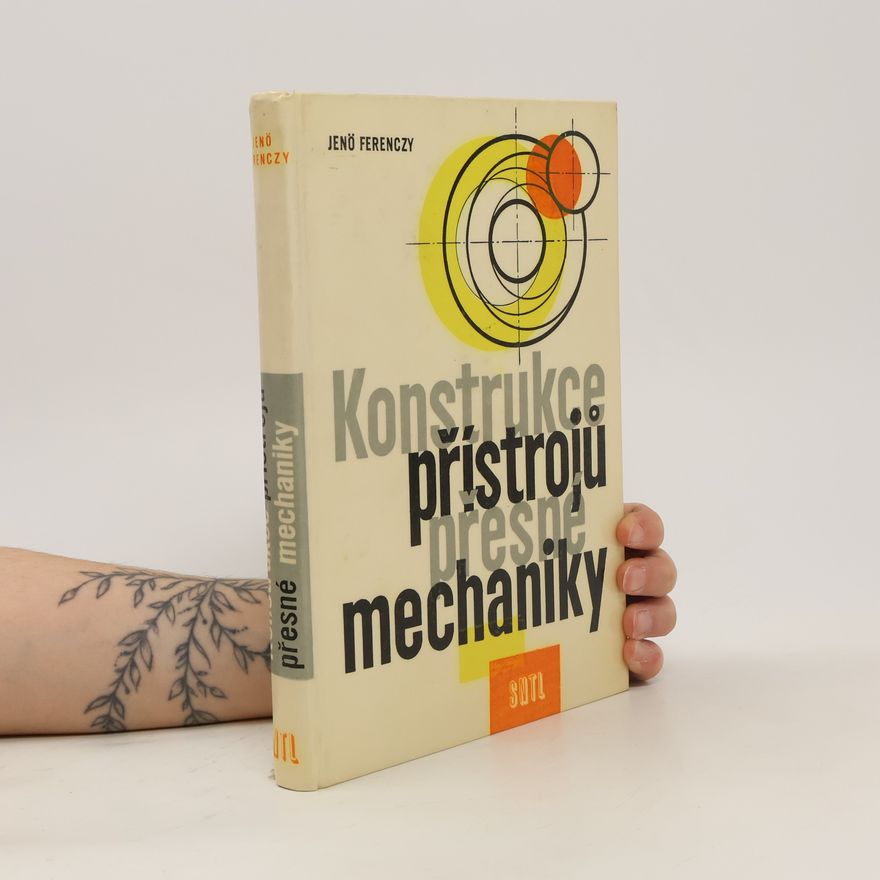Jenö Ferenczy Konstrukce přístrojů přesné mechaniky