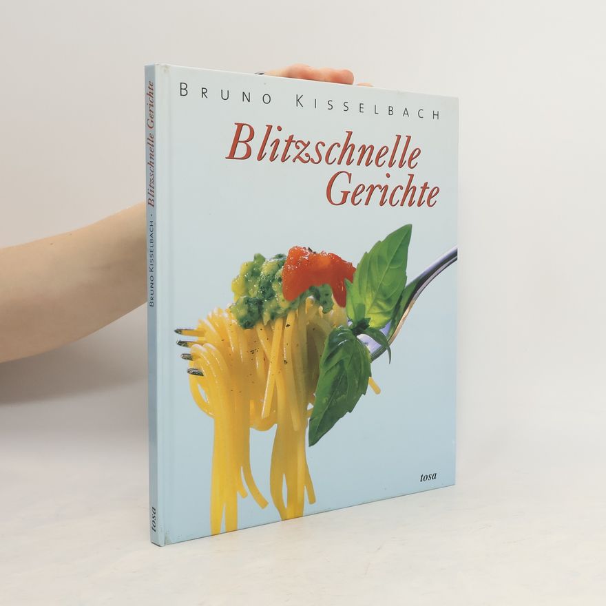 Bruno Kisselbach Blitzschnelle Gerichte