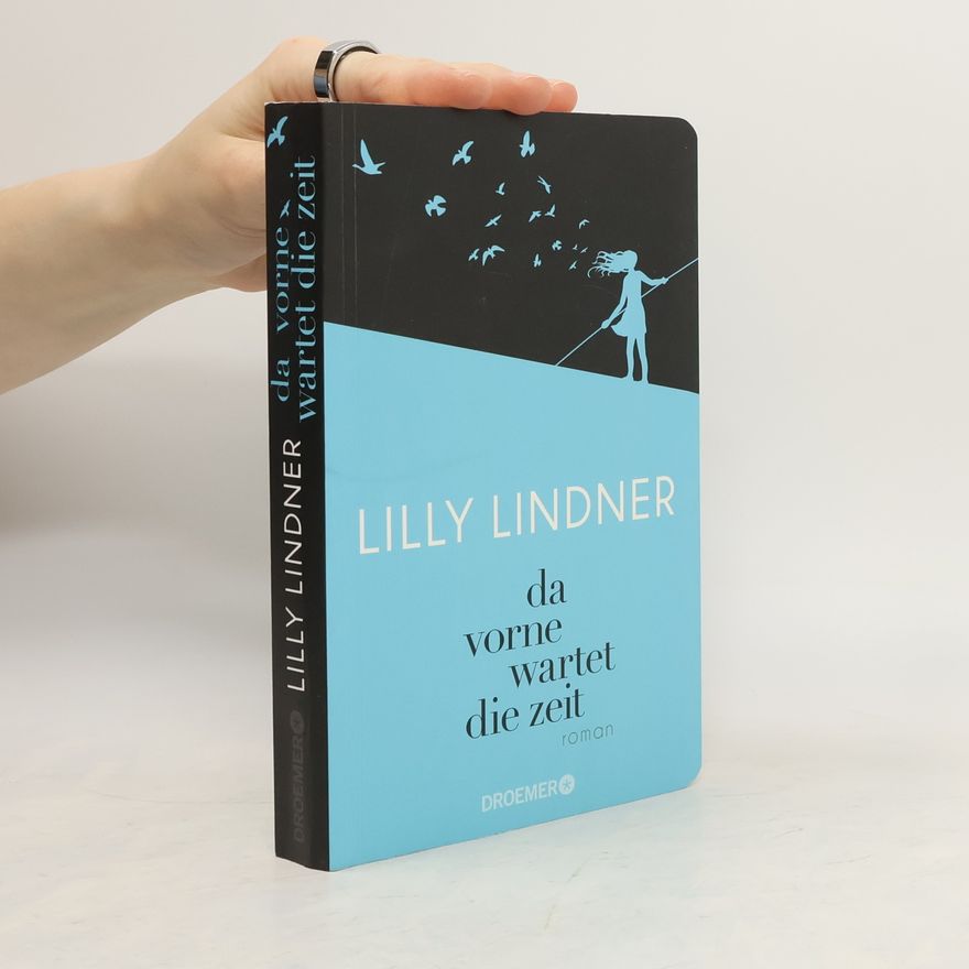 Lilly Lindner Da vorne wartet die Zeit