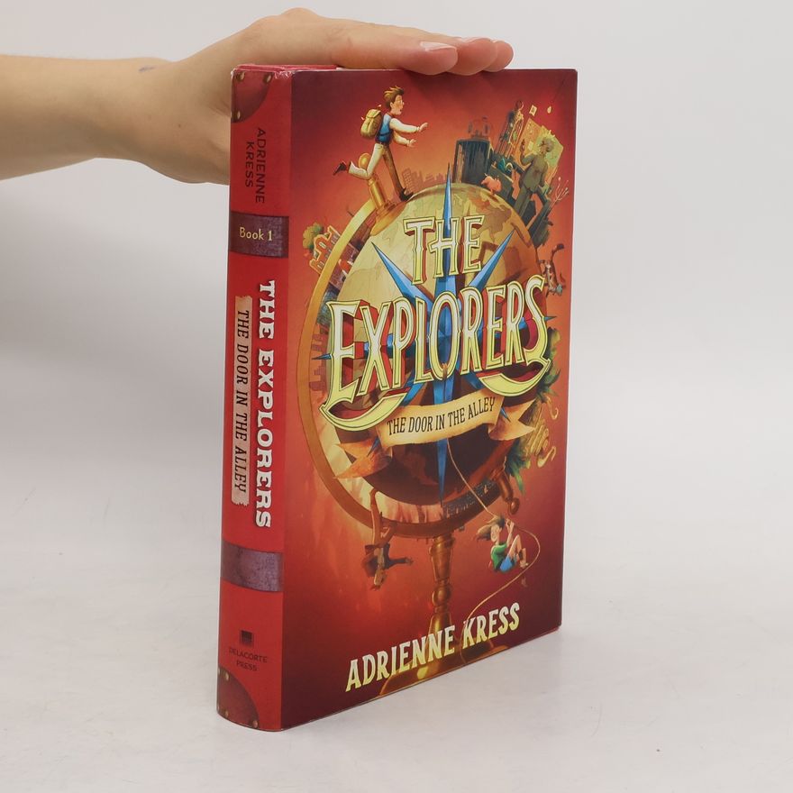 Adrienne Kress The Explorers: The Door in the Alley