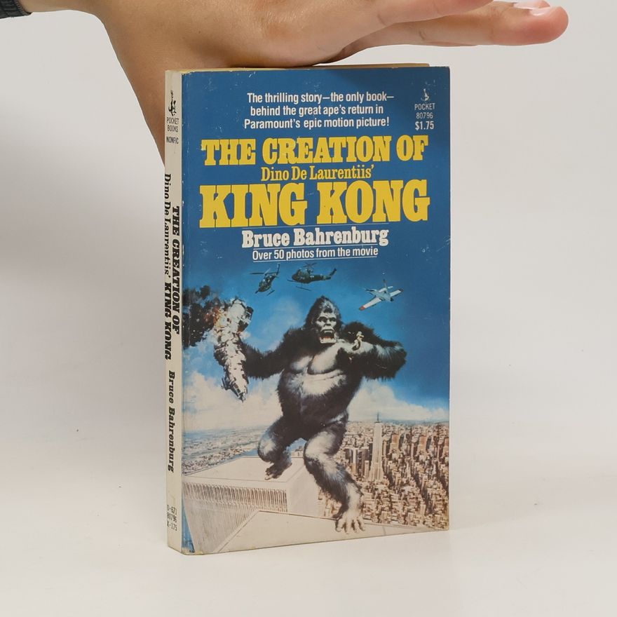 Bruce Bahrenburg The Creation of Dino De Laurentiis' King Kong