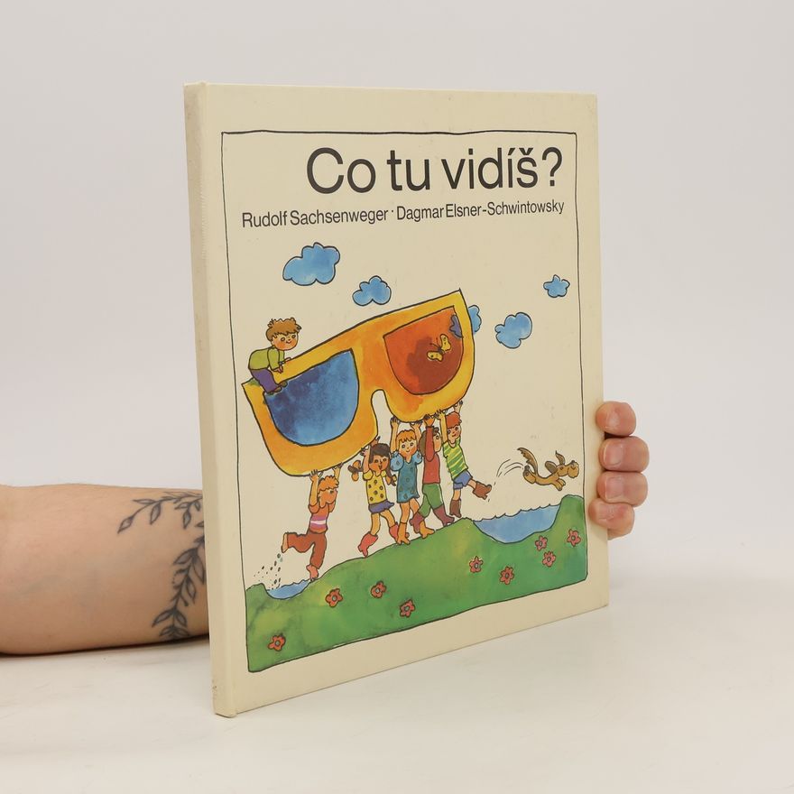 Dagmar Schwintowsky Co tu vidíš? Obrázková knížka se zrakovými cvičeními a testy pro děti od 4 do 7 let