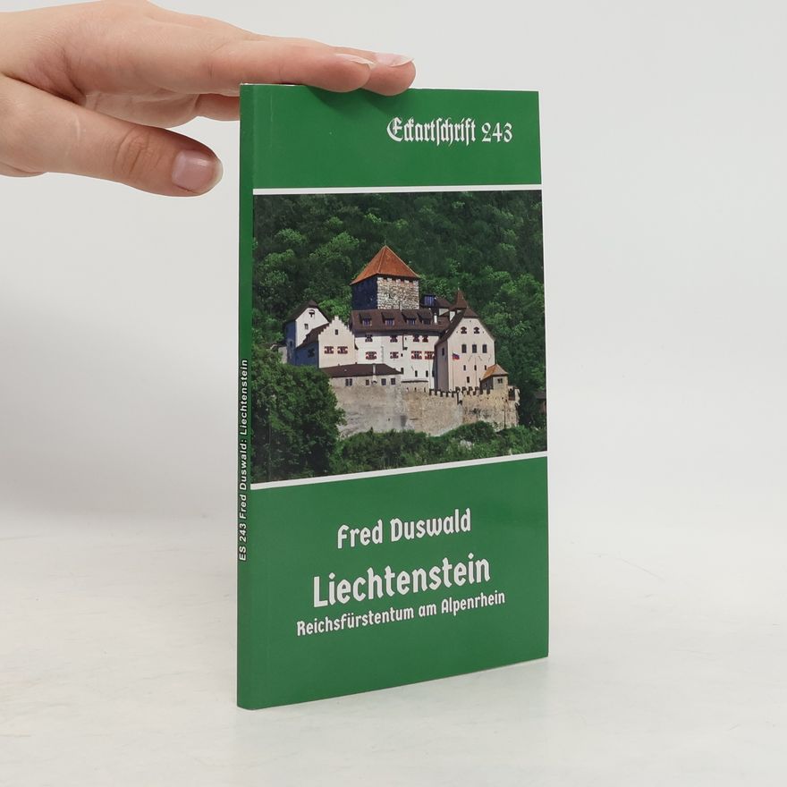 Fred Duswald Liechtenstein. Reichsfürstentum am Alpenrhein