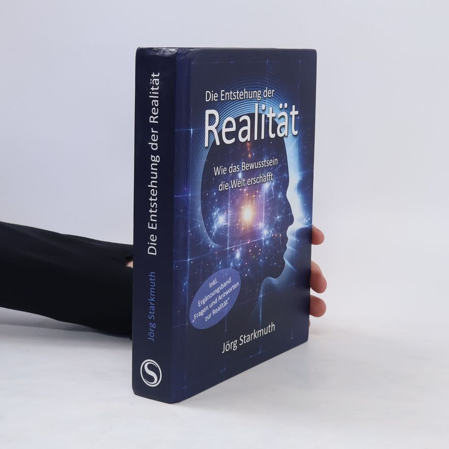 Jörg Starkmuth Die Entstehung der Realität