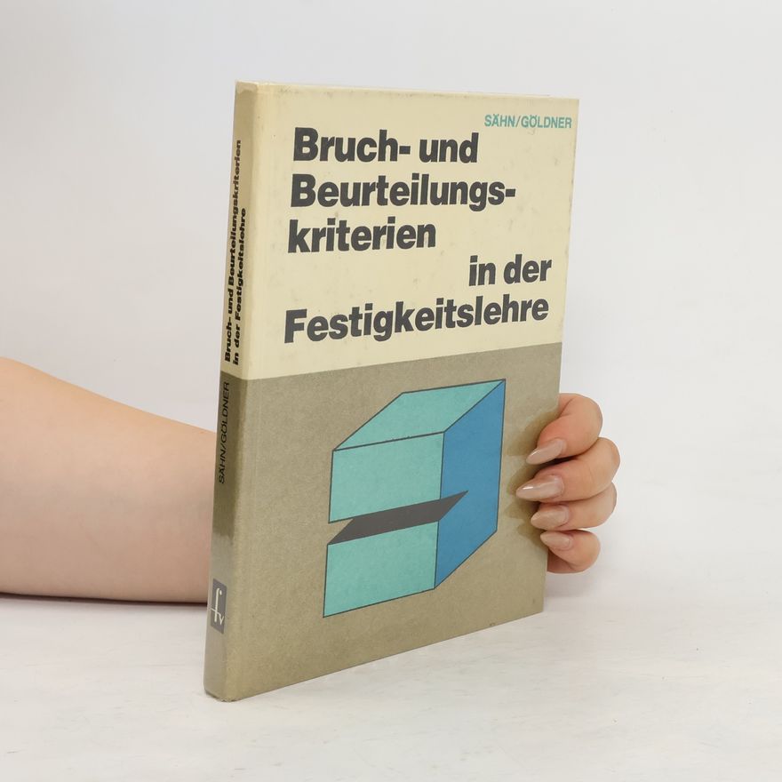 Siegfried Sähn Bruch- und Beurteilungskriterien in der Festigkeitslehre
