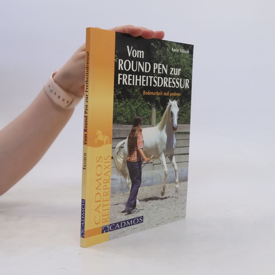 Karin Tillisch Vom round pen zur Freiheitsdressur