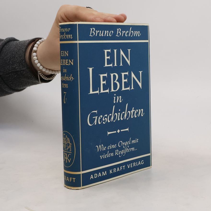 Bruno Brehm Ein Leben in Geschichten