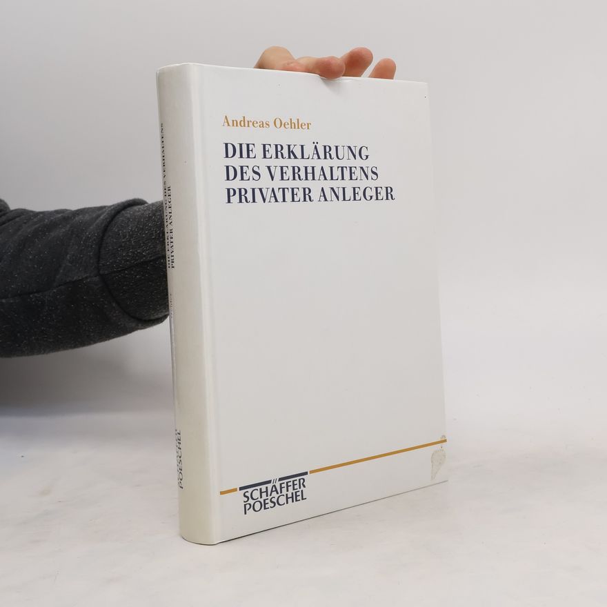 Andreas Oehler Die Erklärung des Verhaltens privater Anleger